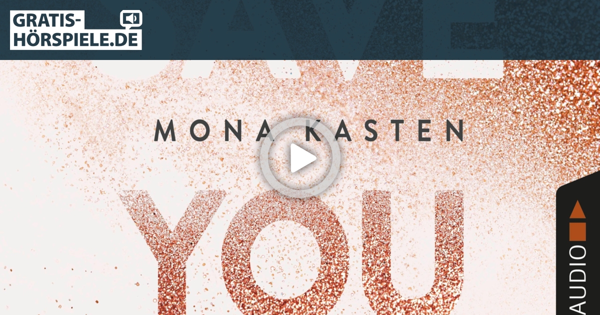 Mona Kasten Save You Kostenlos Auf Gratis Hoerspiele De Legale Horbucher Horspiele Als Mp3 Download Und Stream