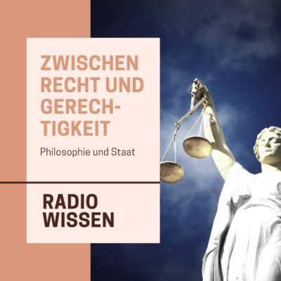Zwischen Recht und Gerechtigkeit | Bayern 2 radioWissen