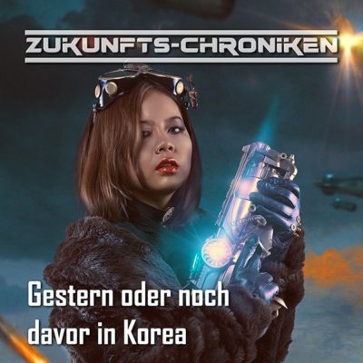 Zukunfts-Chroniken (09) – Gestern oder noch davor in Korea