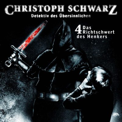 Christoph Schwarz (04) – Das Richterschwert des Henkers