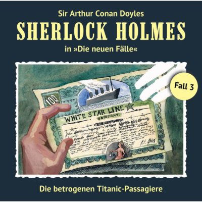 Sherlock Holmes: Die neuen Fälle (03) – Die betrogenen Titanic-Passagiere