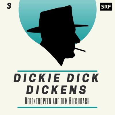 Dickie Dick Dickens (03) – Regentropfen auf dem Blechdach