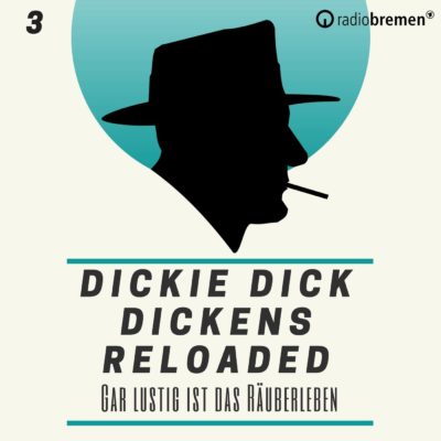 Dickie Dick Dickens Reloaded (03) – Gar lustig ist das Räuberleben