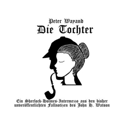 Sherlock Holmes & Dr. Watson (01) – Die Tochter