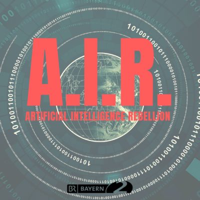 A.I.R. – Artificial Intelligence Rebellion | Bayern 2 Hörspiel