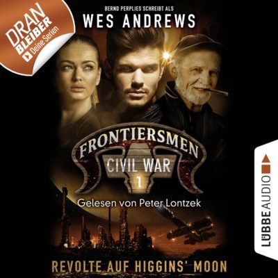 Frontiersmen: Civil War (01) – Revolte auf Higgins’ Moon