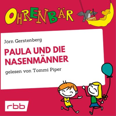 Jörn Gerstenberg – Paula und die Nasenmänner | Ohrenbär