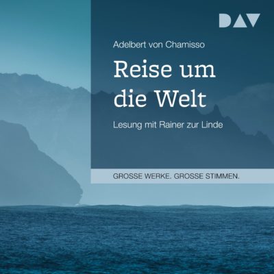 Adelbert von Chamisso – Reise um die Welt