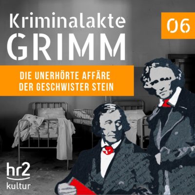 Kriminalakte GRIMM (06) – Die unerhörte Affäre der Geschwister Stein