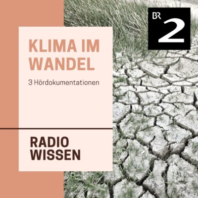 Klima im Wandel | Bayern 2 radioWissen