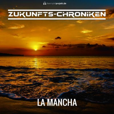 Zukunfts-Chroniken (22) – La Mancha