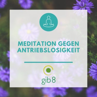 Meditation gegen Antriebslosigkeit