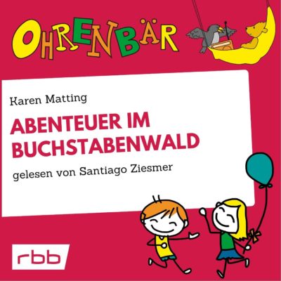 Karen Matting – Abenteuer im Buchstabenwald | Ohrenbär