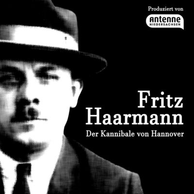 Fritz Haarmann – Der Kannibale von Hannover