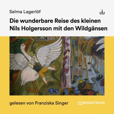 Selma Lagerlöf – Die wunderbare Reise des kleinen Nils Holgersson mit den Wildgänsen