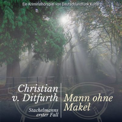 Christian von Ditfurth: Stachelmann ermittelt (01) – Mann ohne Makel