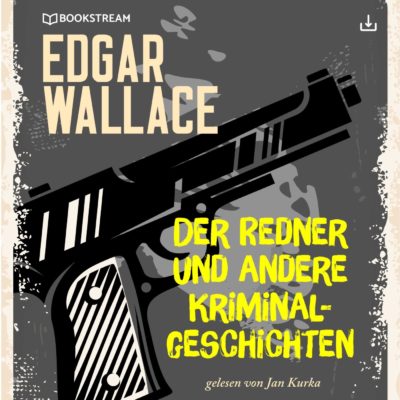 Edgar Wallace – Der Redner und andere Kriminalgeschichten