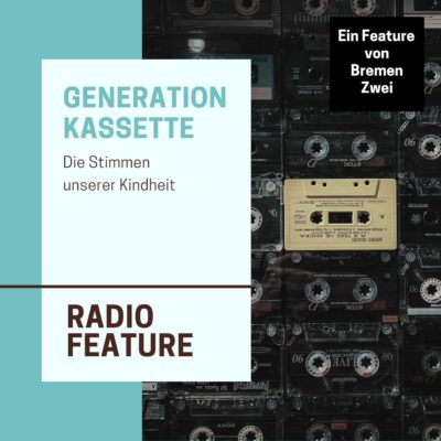 Generation Kassette  – Die Stimmen unserer Kindheit | Bremen Zwei Feature