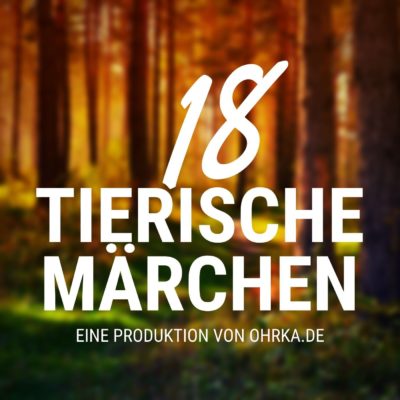 Grimm, Andersen & Co. – 18 Tierische Märchen