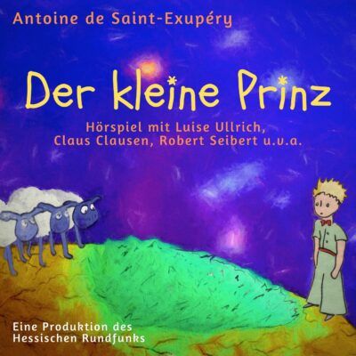 Antoine de Saint-Exupéry – Der kleine Prinz | hr2 Hörspiel