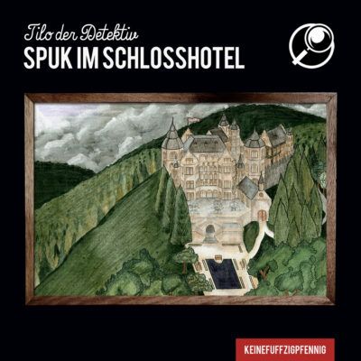 Tilo der Detektiv – Spuk im Schlosshotel