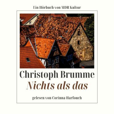 Christoph Brumme – Nichts als das | MDR Hörbuch – Cover