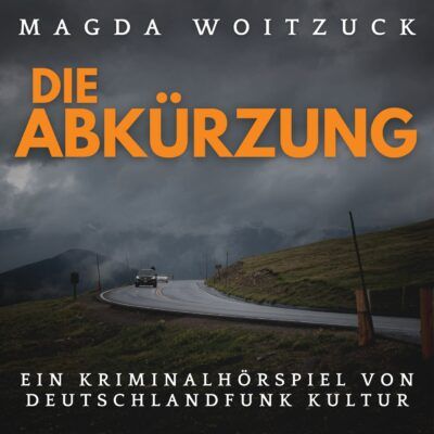 Magda Woitzuck – Die Abkürzung | Deutschlandfunk Krimi