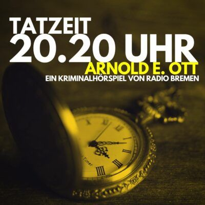 Arnold E. Ott – Tatzeit 20.20 Uhr | Radio Bremen Krimi-Klassiker
