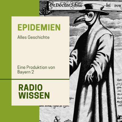 Alles Geschichte – Epidemien | Bayern 2 radioWissen History