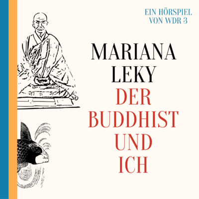 Mariana Leky – Der Buddhist und ich | WDR 3 Hörspiel