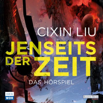 Cixin Liu – Jenseits der Zeit | WDR Hörspiel