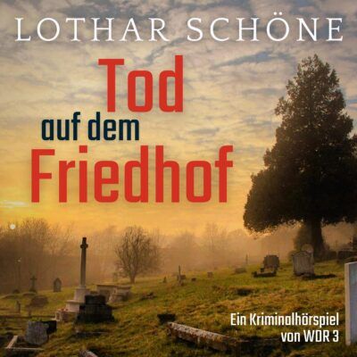 Lothar Schöne – Tod auf dem Friedhof | WDR 3 Krimi