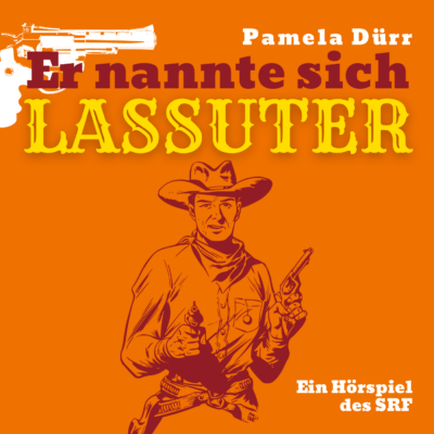 Pamela Dürr – Er nannte sich Lassuter | SRF Hörspiel