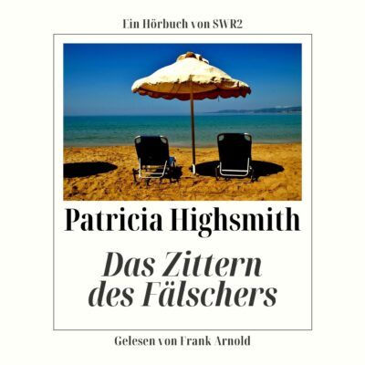 Patricia Highsmith – Das Zittern des Fälschers | SWR2 Hörspiel