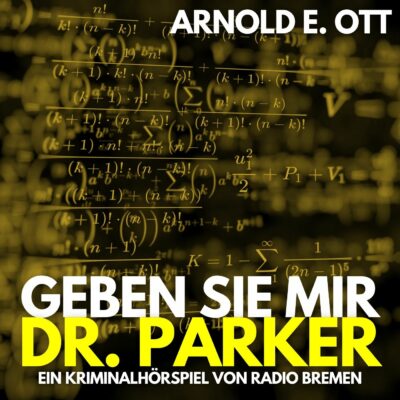 Arnold E. Ott – Geben Sie mir Dr. Parker | Radio Bremen Krimi-Klassiker