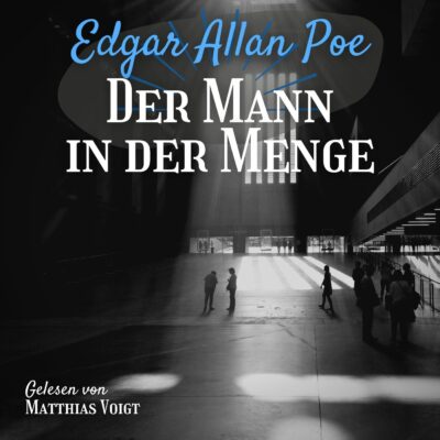 Edgar Allan Poe – Der Mann in der Menge