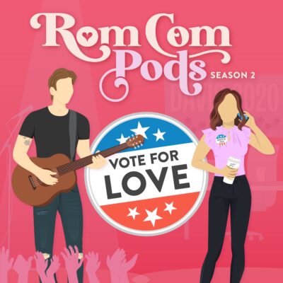 RomComPods (02) – Vote for Love