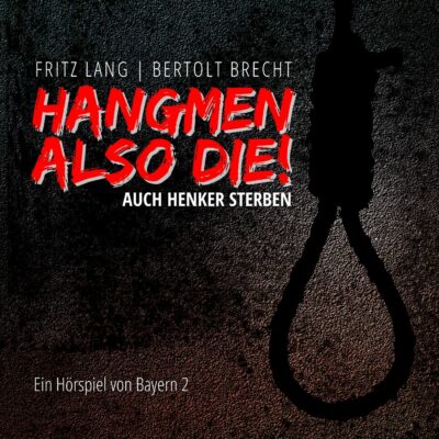 Fritz Lang & Bertolt Brecht – Hangmen Also Die | Bayern 2 Hörspiel