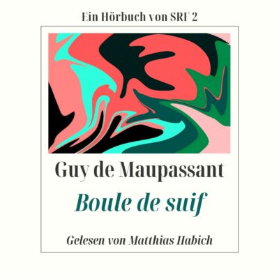 Guy de Maupassant – Boule de suif | SRF Hörbuch