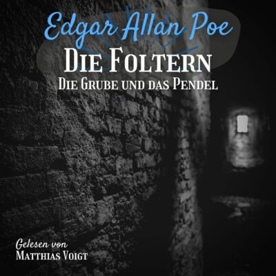 Edgar Allan Poe – Die Foltern