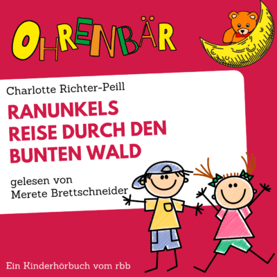 Charlotte Richter-Peill – Ranunkels Reise durch den Bunten Wald | Ohrenbär