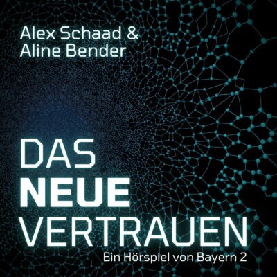 Alex Schaad & Aline Bender – Das neue Vertrauen | Bayern 2 Hörspiel
