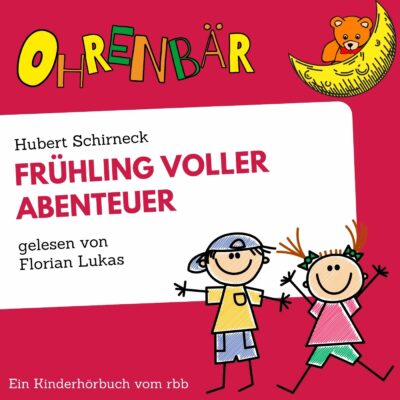 Hubert Schirneck – Frühling voller Abenteuer | Ohrenbär