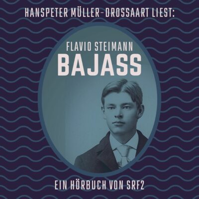 Flavio Steimann – Bajass | SRF Hörbuch