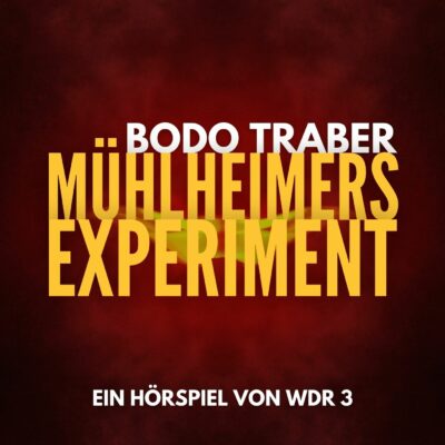 Bodo Traber – Mühlheimers Experiment | WDR 3 Krimi