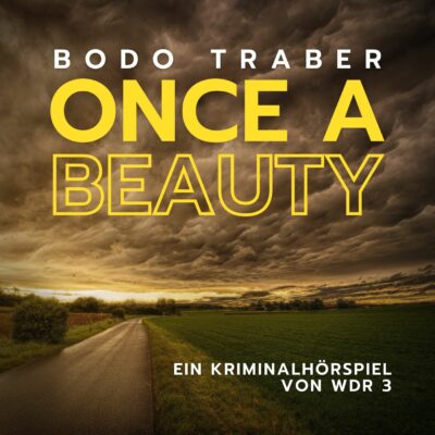 Bodo Traber – Once a Beauty | WDR 3 Krimi