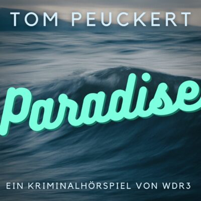 Tom Peuckert – Paradise | WDR 3 Krimi