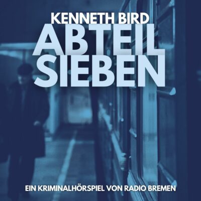 Kenneth Bird – Abteil Sieben | Radio Bremen Krimi-Klassiker