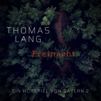Thomas Lang – Freinacht | Bayern 2 Hörspiel