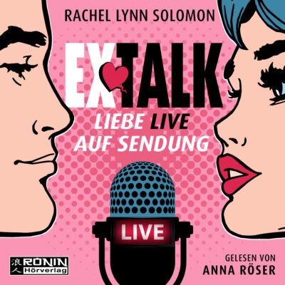 Rachel Lynn Solomon – Ex Talk. Liebe live auf Sendung